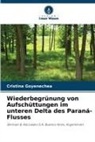 Cristina Goyenechea - Wiederbegrünung von Aufschüttungen im unteren Delta des Paraná-Flusses