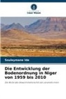 Souleymane Ide - Die Entwicklung der Bodenordnung in Niger von 1959 bis 2010