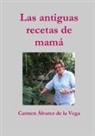 Carmen Álvarez de la Vega - Las antiguas recetas de mamá