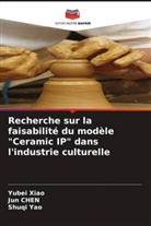 Jun Chen, Yubei Xiao, Shuqi Yao - Recherche sur la faisabilité du modèle "Ceramic IP" dans l'industrie culturelle