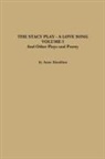 Anne Hamilton - THE STACY PLAY - A LOVE SONG - VOLUME I and Other Plays and Poetry