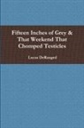 Lucas Deranged - Fifteen Inches of Grey & That Weekend That Chomped Testicles