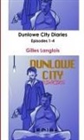Gilles Langlois - Dunlowe City Diaries Episodes 1-4