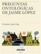 Jaime López Puig - Preguntas ontológicas de Jaime López