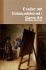 Mathias Jansson - Essäer om Dataspelskonst / Game Art