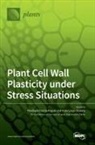 Penelope Garc¿a-Angulo, Asier Largo-Gosens - Plant Cell Wall Plasticity under Stress Situations