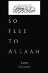 Yasir Nouman - So Flee to Allaah