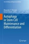Bhupendra V. Shravage, Turksen, Kursad Turksen, Bhupendra V Shravage - Autophagy in Stem Cell Maintenance and Differentiation