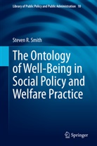 Steven R Smith, Steven R. Smith - The Ontology of Well-Being in Social Policy and Welfare Practice