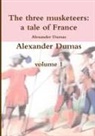 Alexander Dumas - The three musketeers a tale of France