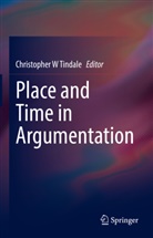 Christopher W Tindale, Christopher W Tindale - Place and Time in Argumentation