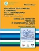 Michele Mossa - PROCESSI DI MESCOLAMENTO E TRASPORTO NEI FLUSSI AMBIENTALI. Lettura a invito / MIXING AND TRANSPORT PROCESSES IN ENVIRONMENTAL FLOWS. Invited Lecture