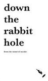 From the Mind of Mickie - Down the rabbit hole