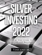 Vincent M. - Silver Investing 2022