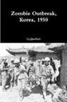 Cy Gunther - Zombie Outbreak, Korea, 1950