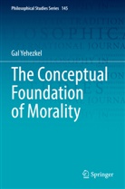 Gal Yehezkel - The Conceptual Foundation of Morality