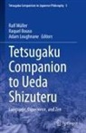 Raquel Bouso, Adam Loughnane, Ralf Müller - Tetsugaku Companion to Ueda Shizuteru
