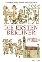 Jö Feuchter, Jörg Feuchter, Ines Garlisch, Feuchter Jörg, Claudia Melisch, Claudia Maria Melisch - Die ersten Berliner