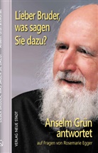 Grün Anselm, Rosemarie Egger - Lieber Bruder, was sagen Sie dazu? Anselm Grün antwortet