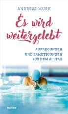 Andreas Murk - Es wird weitergelebt!