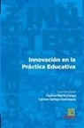 José Manuel Aguilar García, Gema Alcolea Díaz, Amaranta Ávila Prieto, Carlos Hervás Gómez, Sara Suárez-Manzano - Innovación en la Práctica Educativa