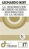 Leonardo Boff - La resurrección de Cristo, nuestra resurrección en la muerte