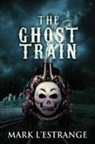 Mark L'Estrange - The Ghost Train