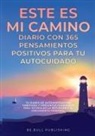 Mauricio Vasquez - ESTE ES MI CAMINO Diario con 365 Pensamientos Positivos para tu Autocuidado