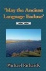 Michael Richards - 'May the Ancient Language Endure'