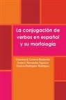 Francisco J. Carreras Riudavets, Zenón J. Hernández Figueroa, Gustavo Rodríguez Rodríguez - La conjugación de verbos en español y su morfología