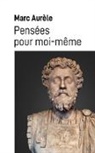 Marc Aurèle - Pensées pour moi-même