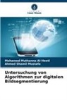 Mohamed Muthanna Al-Heeti, Ahmed Shamil Mustafa - Untersuchung von Algorithmen zur digitalen Bildsegmentierung