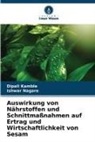 Dipali Kamble, Ishwar Nagare - Auswirkung von Nährstoffen und Schnittmaßnahmen auf Ertrag und Wirtschaftlichkeit von Sesam