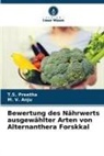M V Anju, M. V. Anju, T S Preetha, T. S. Preetha, T.S. Preetha - Bewertung des Nährwerts ausgewählter Arten von Alternanthera Forskkal