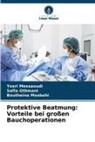 Yosri Messaoudi, Boutheina Mosbahi, Safia Othmani - Protektive Beatmung: Vorteile bei großen Bauchoperationen