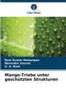 Ram Kumar Dewangan, U A Raut, U. A. Raut, Narendra Vasure - Mango-Triebe unter geschützten Strukturen