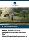 K VISWANATH ALLAMRAJU, K. Viswanath Allamraju - Erste Schritte zum projektbasierten Lernen für Maschinenbauingenieure