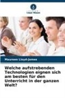Maureen Lloyd-James - Welche aufstrebenden Technologien eignen sich am besten für den Unterricht in der ganzen Welt?