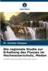 Dr Sumihar Hutapea, Dr. Sumihar Hutapea, Sumihar Hutapea - Die regionale Studie zur Erhaltung des Flusses im Hochwasserschutz, Medan