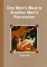 Colin Hill - One Man's Meat Is Another Man's Perversion