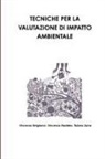 Vincenzo Belgiorno, Vincenzo Naddeo, Tiziano Zarra - TECNICHE PER LA VALUTAZIONE DI IMPATTO AMBIENTALE