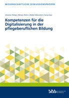 Bundesinstitut für Berufsbildung, Bundesinstitut für Berufsbildung (BIBB), Falkenstern, Malte Falkenstern, Miriam Peters, Miriam Peters... - Kompetenzen für die Digitalisierung in der pflegeberuflichen Bildung
