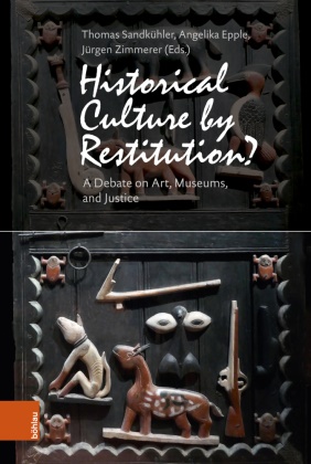 Safua Akeli Amaama, Bettina Brockmeyer, Brusiu, Angelika Epple, Angelika Epple (Prof. Dr.), … - Historical Culture by Restitution? A Debate on Art, Museums, and Justice
