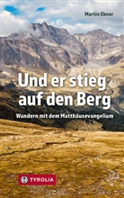 Martin Ebner - Und er stieg auf den Berg