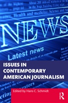 Hans C. Schmidt, Hans C. Schmidt - Issues in Contemporary American Journalism