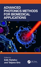 Tatjana Rafailov Gric, Edik Gric Rafailov, Tatjana Gric, Edik Rafailov - Advanced Photonics Methods for Biomedical Applications