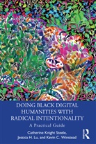 Jessica H. Lu, Catherine Knight Steele, Catherine Knight Lu Steele, Steele Catherine Knight, Kevin Winstead, Kevin C. Winstead - Doing Black Digital Humanities With Radical Intentionality