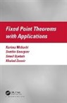 Smail Djebali, Djebali Smail, Svetlin Georgiev, Svetlin G. Georgiev, Georgiev Svetlin, Karima Mebarki... - Fixed Point Theorems With Applications