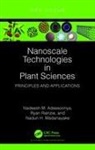Nadun H. Madanayake, Nadeesh M. Adassooriya, Nadeesh (University of Peradeniya M. Adassooriya, Ryan Rienzie - Nanoscale Technologies in Plant Sciences