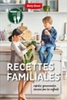 Betty Bossi - Recettes familiales : rapides, gourmandes, choisies par les enfants